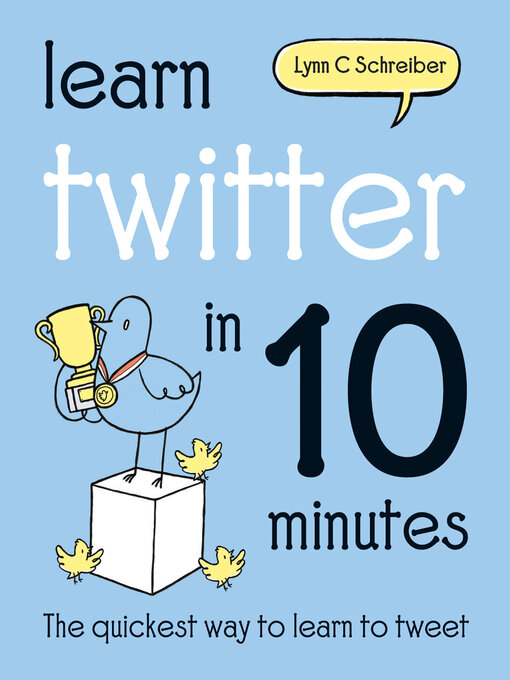 Title details for Learn Twitter in 10 Minutes by Lynn C Schreiber - Available